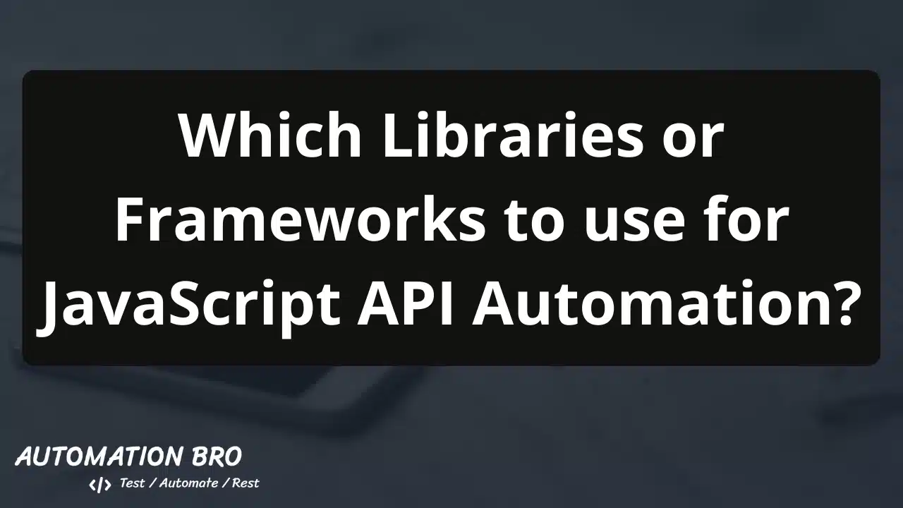 JavaScript API Automation Testing - which libraries/frameworks to use?