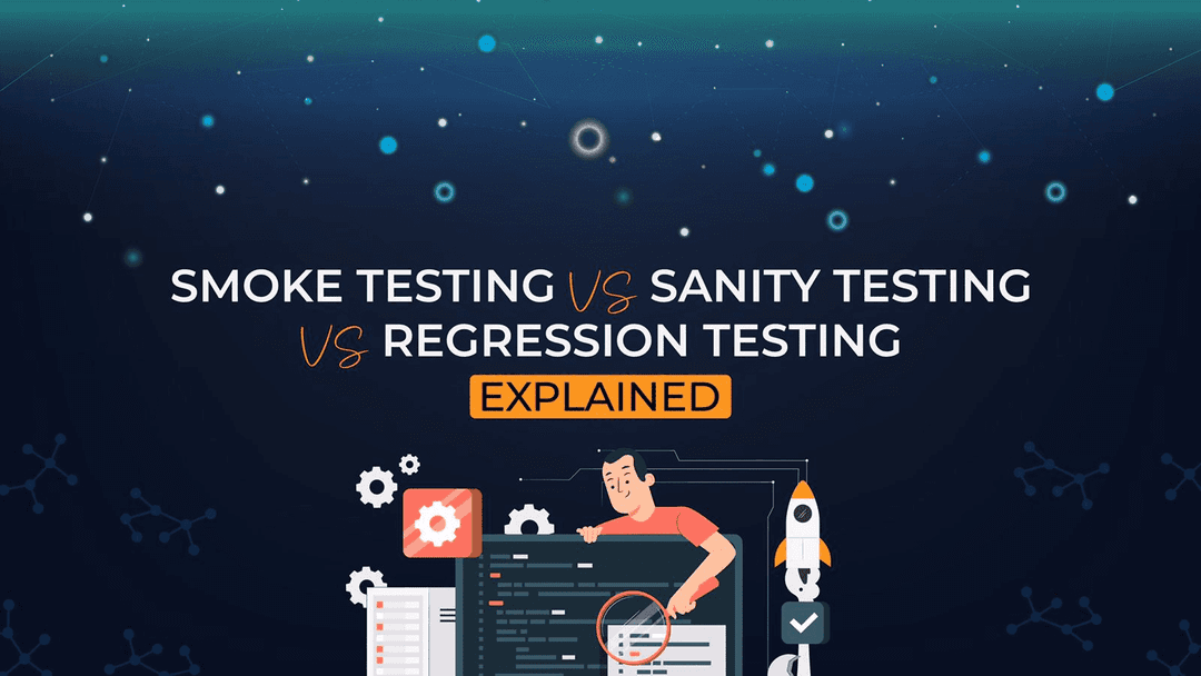 Smoke Testing vs Sanity Testing vs Regression Testing: A Comprehensive ...